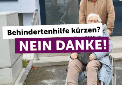 Behindertenhilfe kürzen – NEIN DANKE!